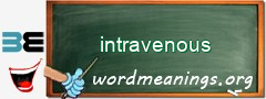 WordMeaning blackboard for intravenous